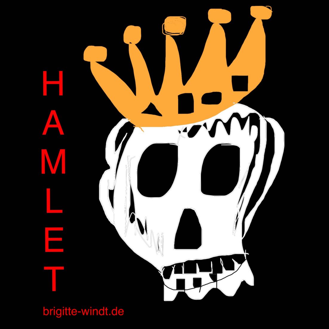 HAMLET Brigitte Windt. Weißer Totenschädel mit goldener Krone auf schwarzem Grund. Hamlet in leuchtendem Rot. 